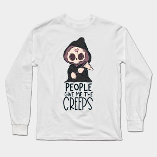 People give me the creeps Long Sleeve T-Shirt